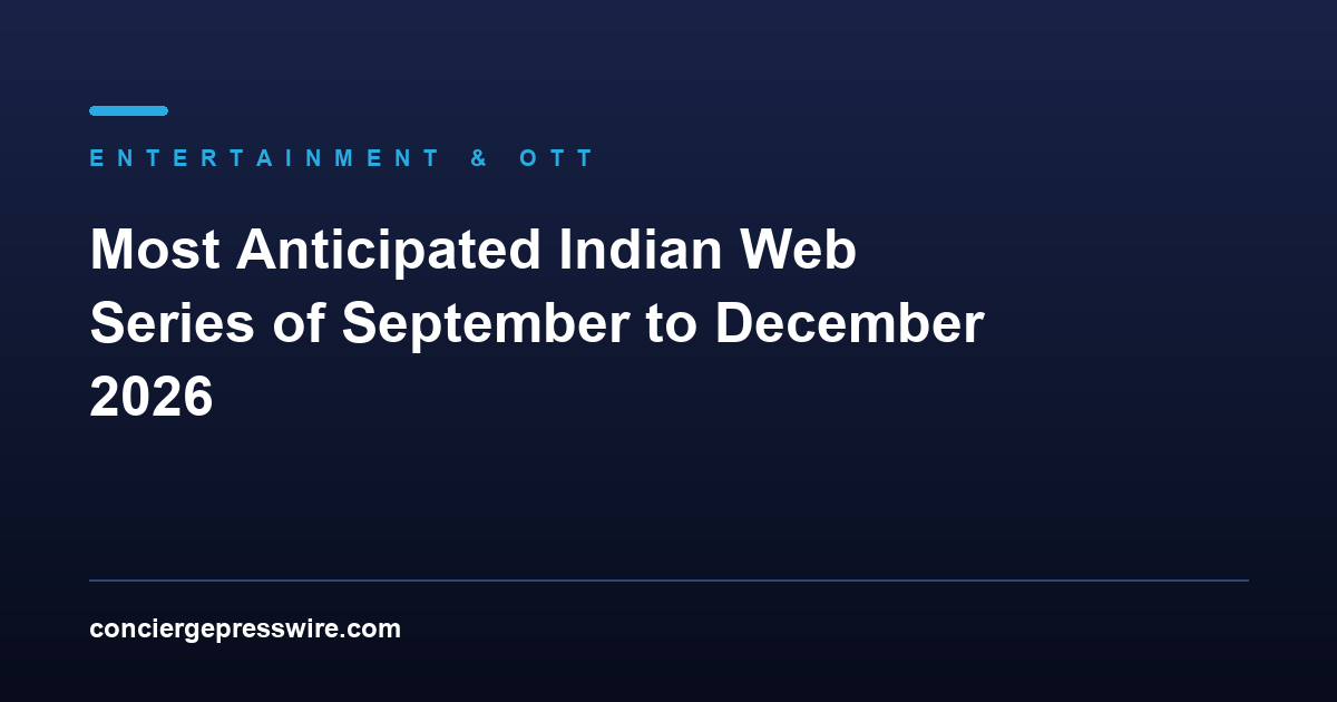 Most Anticipated Indian Web Series of September to December 2026