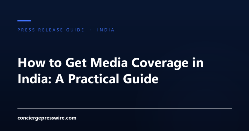 How to Get Media Coverage in India: A Practical Guide